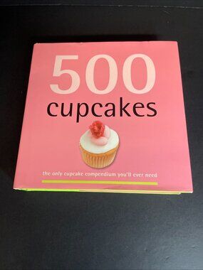 500 Cupcakes : The Only Cupcake Compendium You'll Ever Need by Fergal